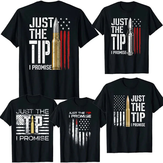 Just The Tip I Promise Bullet American Flag Gun Lover Gifts T-Shirt Veteran US-Flag Graphic Tee Tops Patriotic Men Clothing